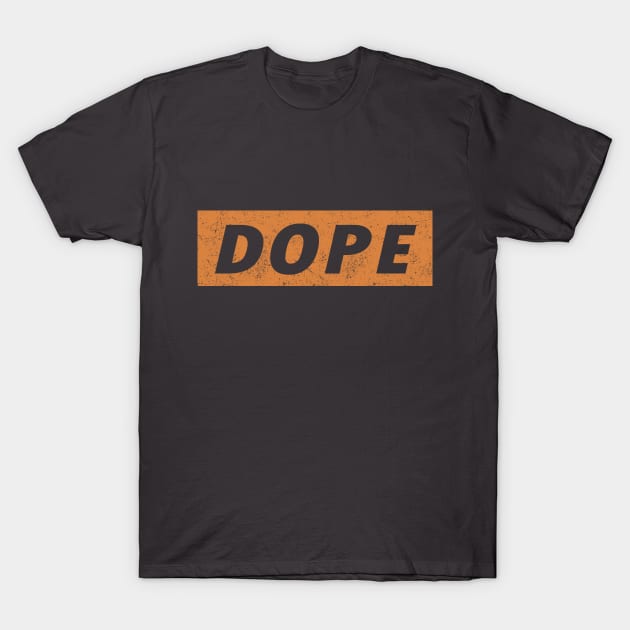 Dope T-Shirt by PaletteDesigns